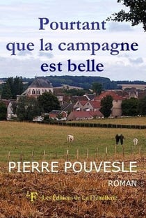 Pourtant que la campagne est belle - roman