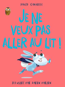 Je ne veux pas aller au lit !