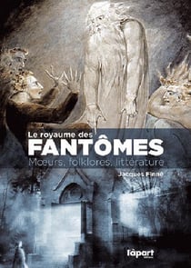 Le royaume des fantômes : moeurs, folklores, littérature