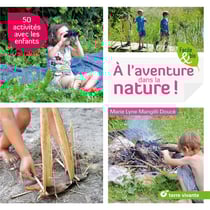 À l'aventure dans la nature ! 50 activités avec les enfants
