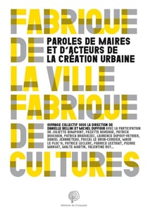 Fabrique de la ville, fabriques de cultures - paroles de maires