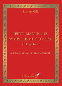 Petit manuel de symbolisme écossais en loge bleue