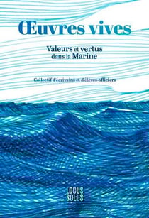 Oeuvres vives : valeurs et vertus dans la marine nationale