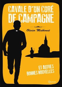 Cavale d'un curé de campagne et autres bonnes nouvelles