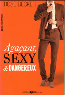 Agaçant, sexy et dangereux