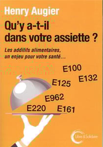 Qu'y a-t-il dans votre assiette ? - les additifs alimentaires, un enjeu pour votre santé...