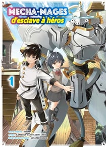Mechamages d'esclave à héros Tome 1