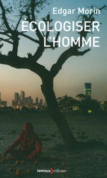 LA NATURE DU FUTUR : ECOLOGISER L'HOMME