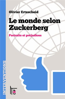 Le monde selon zuckerberg - portraits et prejudices