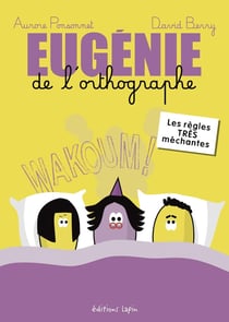 Eugénie de l'orthographe : Les règles TRÈS méchantes