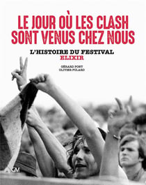 Le jour où les clash sont venus chez nous : l'histoire du festival Elixir