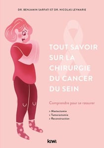 Tout savoir sur la chirurgie du cancer du sein - comprendre pour se rassurer