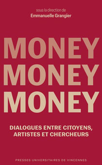 Money, Money, Money : Dialogues entre citoyens, artistes et chercheurs