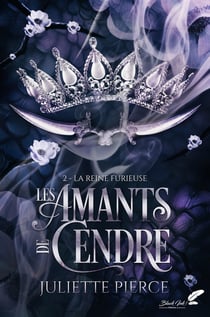 Les amants de cendre : 2. la reine furieuse