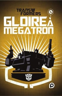The Transformers : gloire à Mégatron Tome 4
