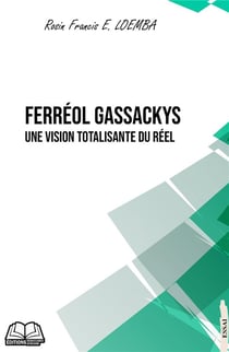 Ferréol GASSACKYS : Une vision totalisante du réel