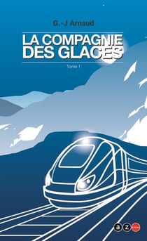 La compagnie des glaces Tome 1
