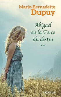 Abigaël Tome 2 : Abigaël ou la force du destin