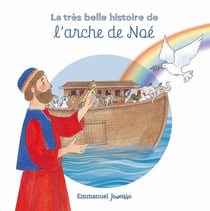 La très belle histoire de l'arche de Noé