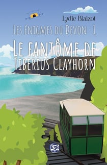 Les énigmes du Devon Tome 1 : Le fantôme de Tiberius Clayhorn