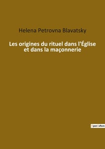 Les origines du rituel dans l'Eglise et dans la maçonnerie