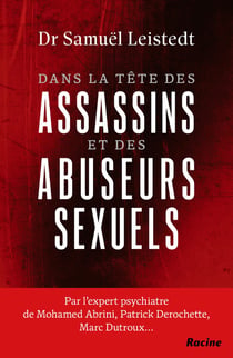Dans la tête des assassins et des abuseurs sexuels : Journal d'un expert psychiatre