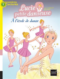 Lucie petite danseuse Tome 1 : à l'école de danse