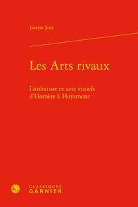 Les arts rivaux - littérature et arts visuels d'Homère à Huysmans