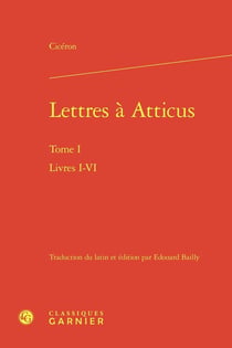 Lettres à Atticus Tome 1 : Livres I-VI