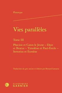 Vies parallèles Tome 3 : Phocion et Caton le Jeune - Dion et Brutus - Timoléon et Paul-Émile - Sertorius et Eumène