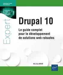 Drupal 10 : Le guide complet pour le développement de solutions web robustes