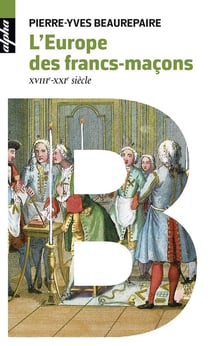 L'Europe des francs-maçons, XVIIIe-XXIe siècles