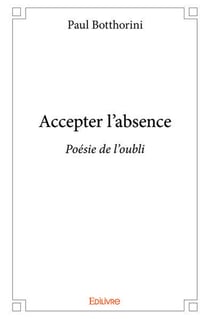 Accepter l'absence : Poésie de l'oubli