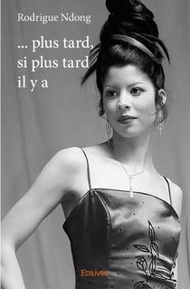 ... plus tard, si plus tard il y a