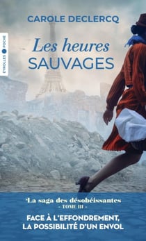 La saga des désobéissantes Tome 3 : Les heures sauvages