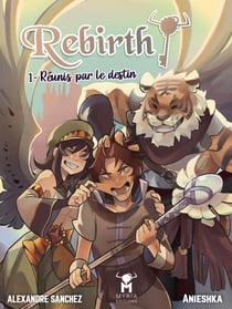 Rebirth Tome 1 : réunis par le destin