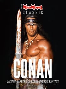 Mad Movies Classic Hors-Série n.23 : Conan, la saga barbare du roi de l'heroic fantasy