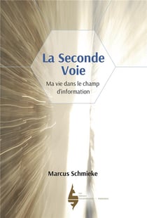 La seconde voie - ma vie dans le champ d'information