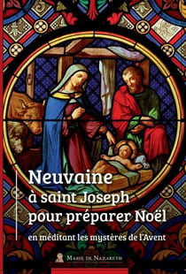 Neuvaine à St Joseph pour préparer noël en méditant les mystères de l'avent