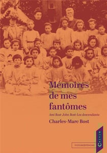 Mémoires de mes fantômes : ami bost - john bost - les descendants