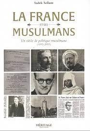 La France et ses musulmans : un siècle de politique musulmane (1895-2005)