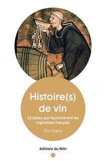 Histoire(s) de vin : 33 dates qui faconnerent les vignobles