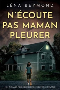 N'écoute pas maman pleurer