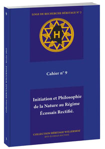 Héritage n° 9 : Initiation et Philosophie de la Nature au Régime Écossais Rectifié. : Héritage n° 9 : Initiation et Philosophie de la Nature au Régime Écossais Rectifié