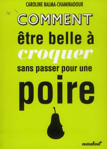 Comment être belle à croquer sans passer pour une poire