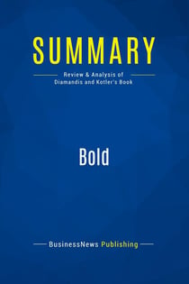 Summary: Bold : Review and Analysis of Diamandis and Kotler's Book