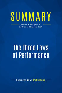 Summary: The Three Laws of Performance : Review and Analysis of Zaffron and Logan's Book