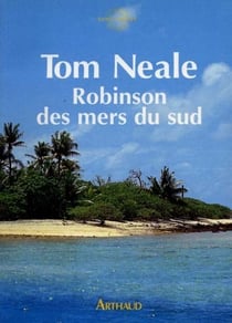 Robinson des mers du sud - six ans sur une ile deserte