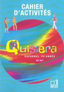 QUISIERA : espagnol - 1re année A1>A2 - cahier d'activités (édition 2006)