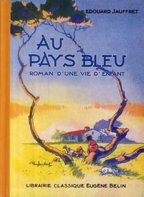 Au pays bleu - roman d'une vie d'enfant